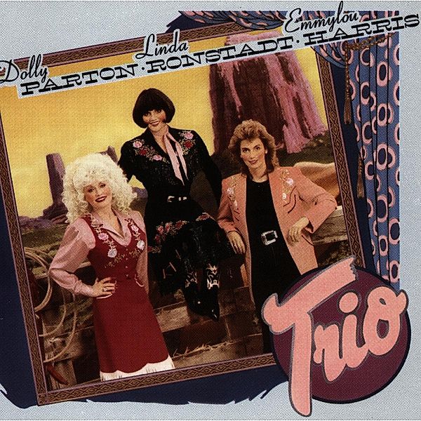 Trio, Emmylou Harris, Dolly Parton & Ronstadt Linda