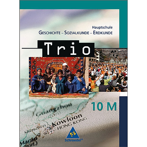 Trio. Geschichte / Sozialkunde / Erdkunde für Hauptschulen in Bayern - Ausgabe 2004