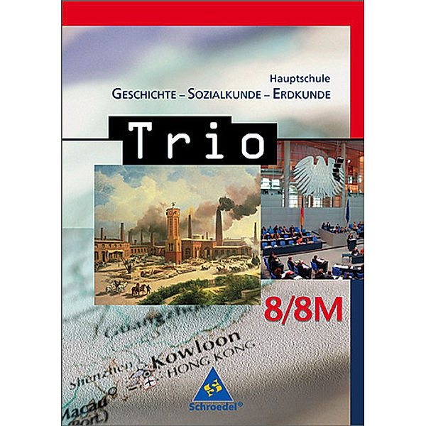 Trio, Geschichte - Sozialkunde - Erdkunde, Hauptschule Bayern, Ausgabe 2004: 8. Schuljahr / 8 M