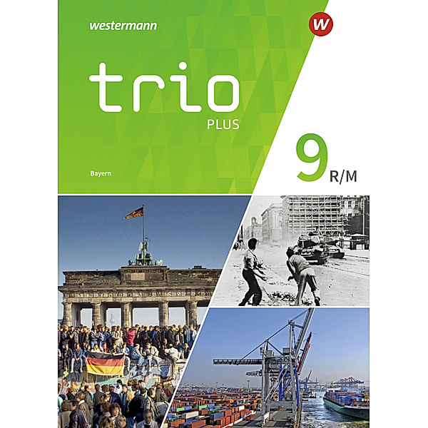 Trio GPG - Geschichte / Politik / Geographie für Mittelschulen in Bayern - Ausgabe 2017, Thomas Bauer, Evelyn Gmach, Rudi Kunz, Christoph Neudert, Astrid Senft, Georg Tischler