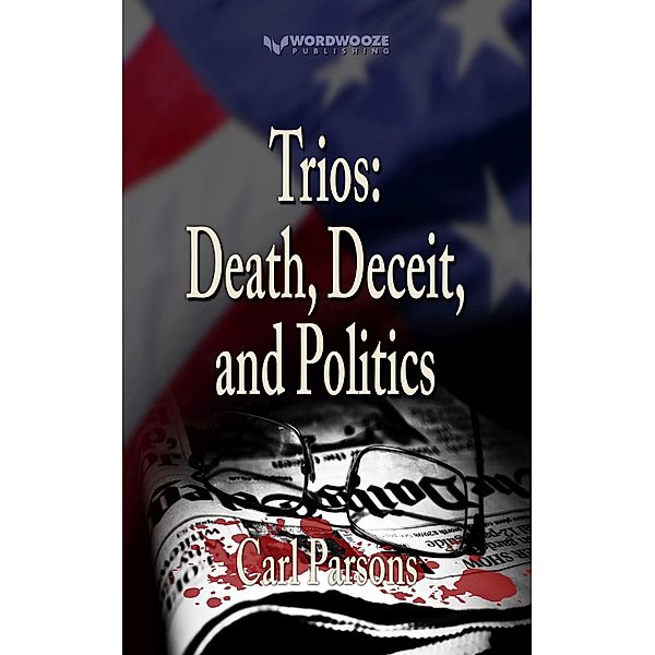 Trios: Death, Deceit, and Politics, Carl Parsons