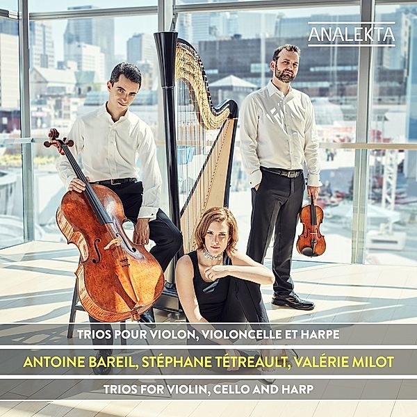 Trios Für Violine,Cello Und Harfe, Valerie Milot, Antoine Bareil, Stephane Tetreault