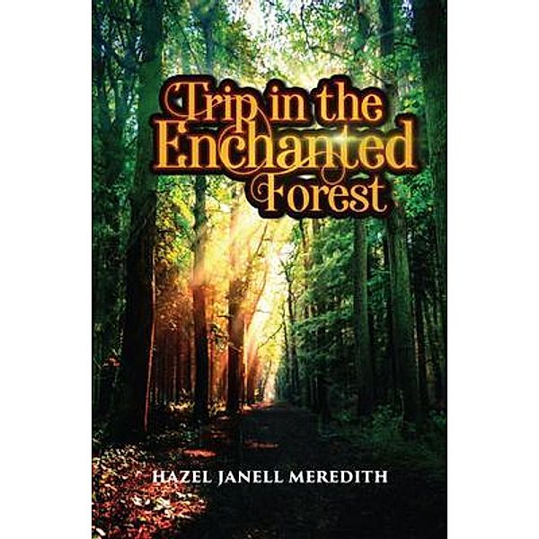 Trip in the Enchanted Forest, Hazel Janell Meredith