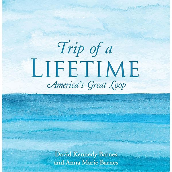 Trip of a Lifetime, David Kennedy Barnes, Anna Marie Barnes
