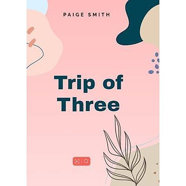 Trip of three, Paige Smith