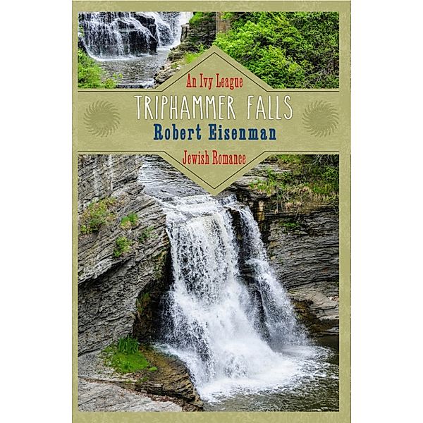 Triphammer Falls: An Ivy League Jewish Romance, Robert Eisenman