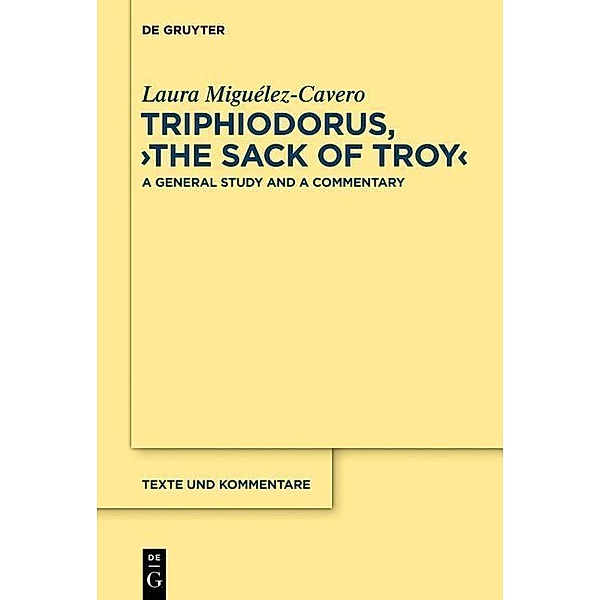 Triphiodorus, The Sack of Troy / Texte und Kommentare Bd.45, Laura Miguélez-Cavero