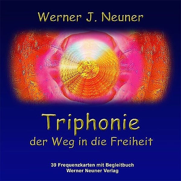 Triphonie - Der Weg in die Freiheit, m. 39 Farbfrequenzkarten, Werner J. Neuner