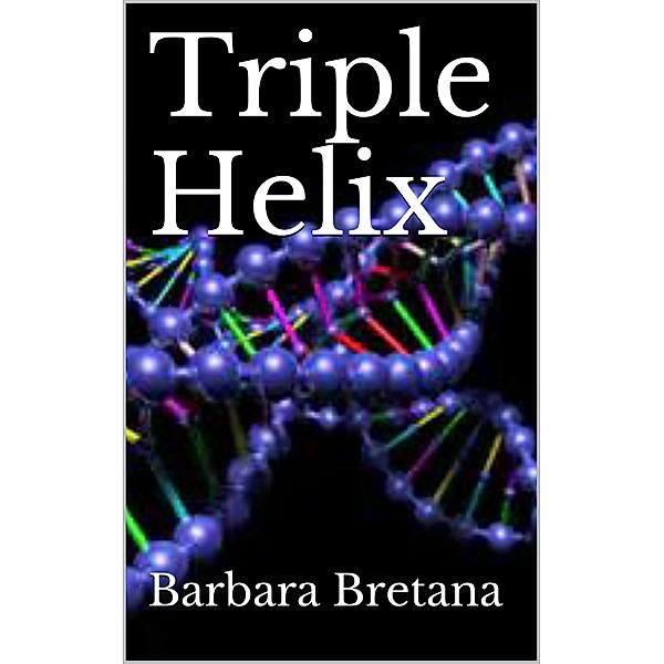 Triple Helix (The Prometheus Project, #2) / The Prometheus Project, Barbara Bretana