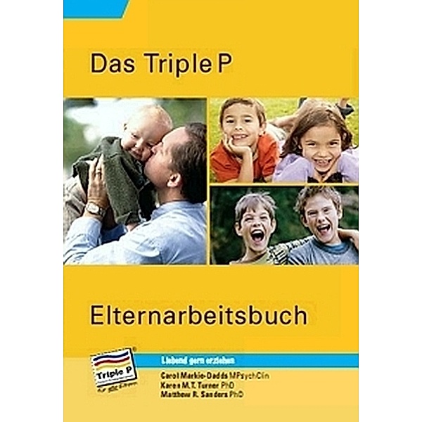 Triple P Elternarbeitsbuch, Carol Markie-Dadds, Matthew R. Sanders, Karen M.T. Turner