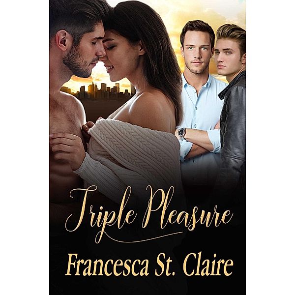 Triple Pleasure, Francesca St. Claire