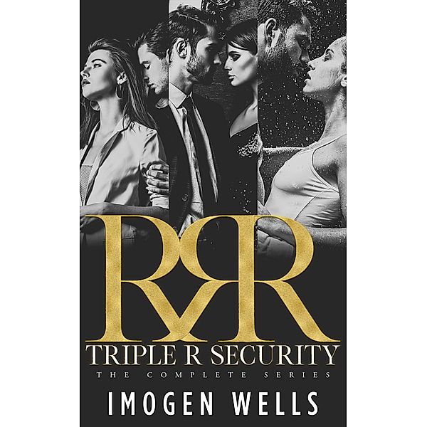 Triple R Security: The Complete Collection (Triple R Security Series) / Triple R Security Series, Imogen Wells