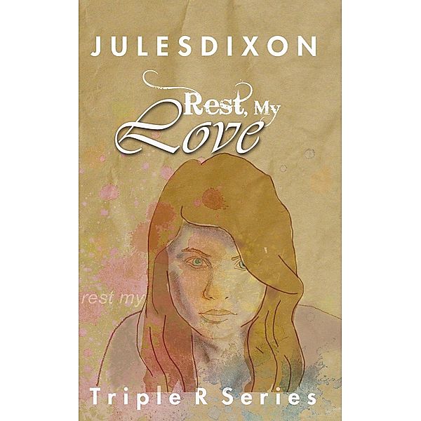 Triple R Series: Rest, My Love (Triple R Series, #2), Jules Dixon