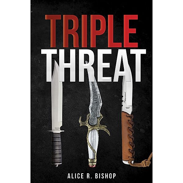 Triple Threat / Austin Macauley Publishers, Alice R. Bishop