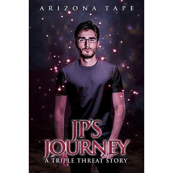 Triple Threat: JP's Journey (Triple Threat, #4), Arizona Tape