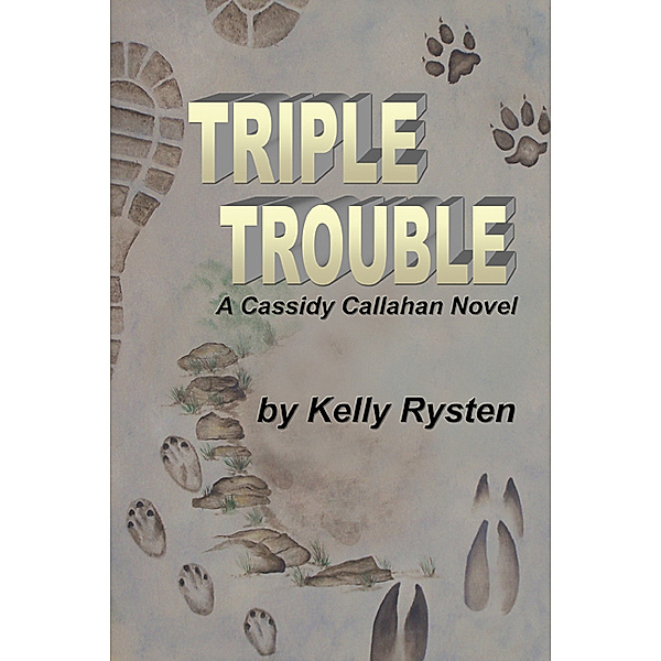 Triple Trouble: A Cassidy Callahan Novel, Kelly Rysten