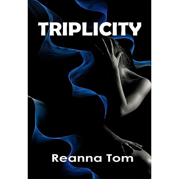 Triplicity / Triplicity, Reanna Tom