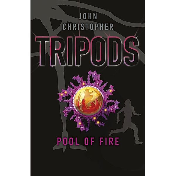 Tripods: The Pool of Fire / TRIPODS Bd.2, John Christopher