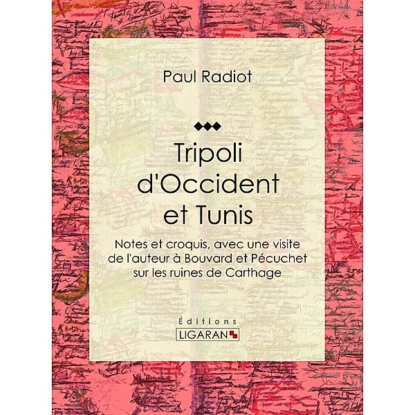 Tripoli d'Occident et Tunis, Paul Radiot, Ligaran