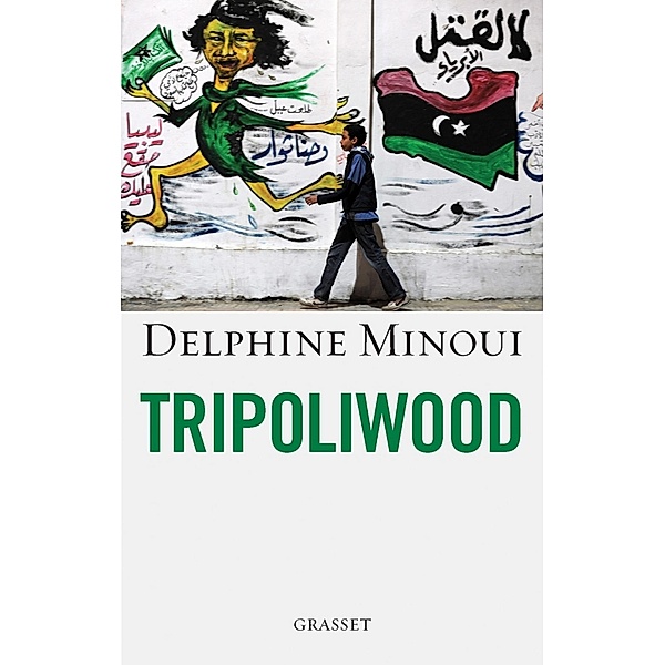 Tripoliwood / Essai, Delphine Minoui