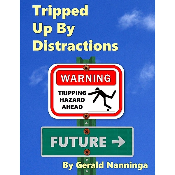 Tripped Up By Distractions, Gerald Nanninga