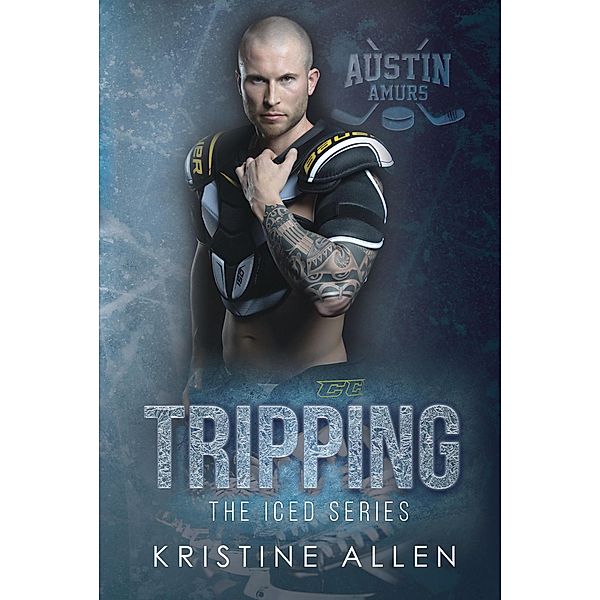Tripping (The Iced Series, #2) / The Iced Series, Kristine Allen