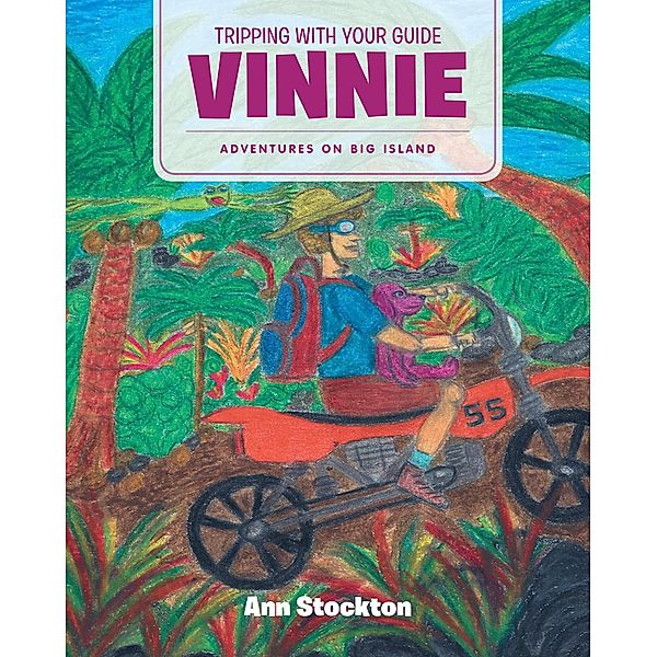 Tripping With Your Guide Vinnie / Page Publishing, Inc., Ann Stockton