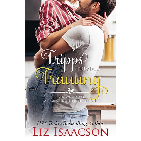 Tripps Triviale Trauung / Romanze auf der Seven Sons-Ranch Bd.2, Liz Isaacson