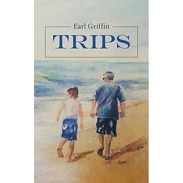 Trips / LitFire Publishing, Earl Griffin