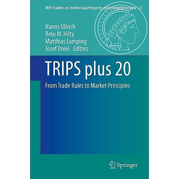 TRIPS plus 20 / MPI Studies on Intellectual Property and Competition Law Bd.25