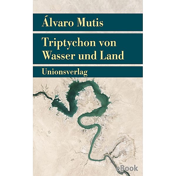 Triptychon von Wasser und Land, Álvaro Mutis