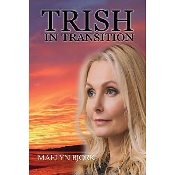 Trish in Transition / TOPLINK PUBLISHING, LLC, Maelyn Bjork