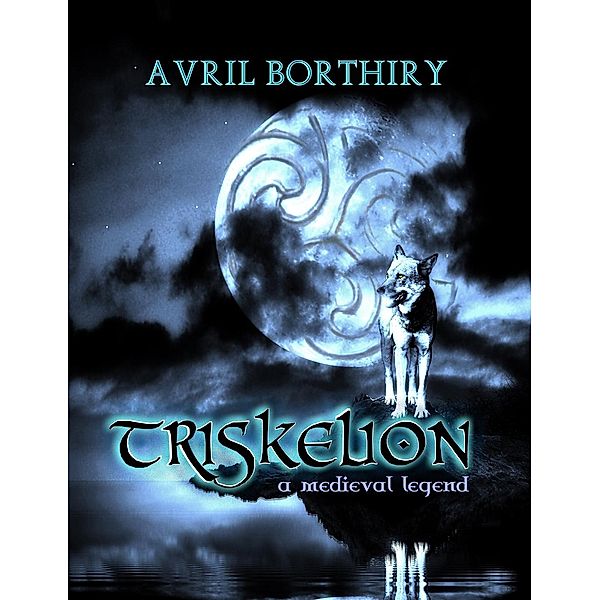 Triskelion : A medieval legend, Avril Borthiry