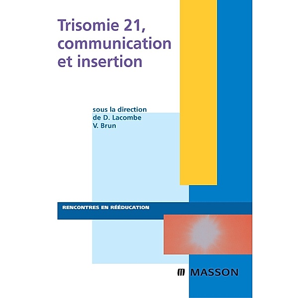 Trisomie 21, communication et insertion, Vincent Brun, Didier Lacombe, Marc Julia