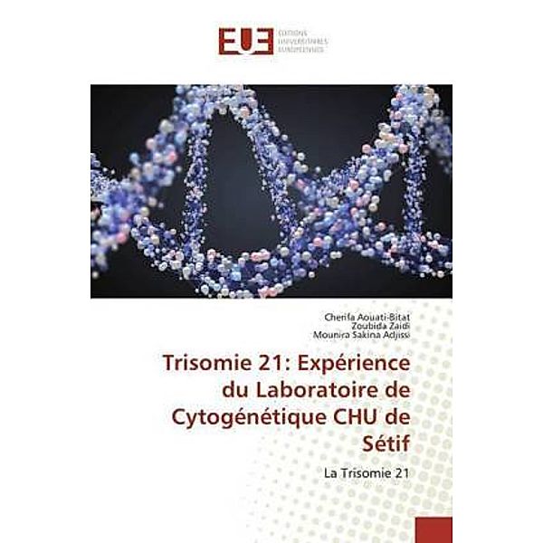 Trisomie 21: Expérience du Laboratoire de Cytogénétique CHU de Sétif, Cherifa Aouati-Bitat, Zoubida Zaidi, Mounira Sakina Adjissi