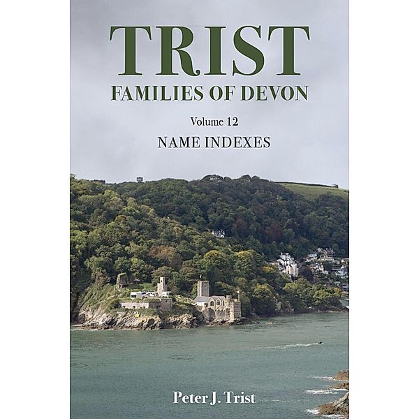 Trist Families of Devon: Volume 12 / Trist Families of Devon, Peter Trist