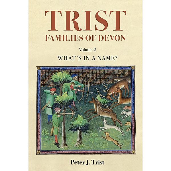 Trist Families of Devon: Volume 2 What's In a Name? An Etymology / Trist Families of Devon, Peter Trist