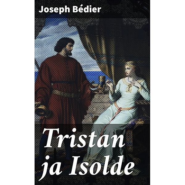 Tristan ja Isolde, Joseph Bédier