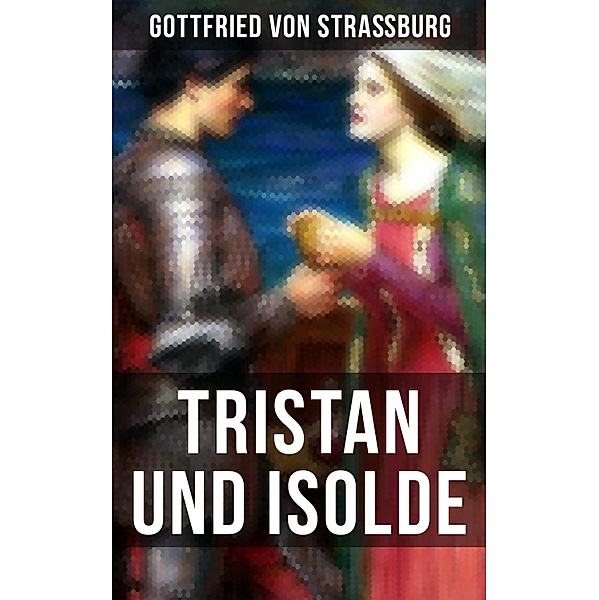 TRISTAN UND ISOLDE, Gottfried von Straßburg