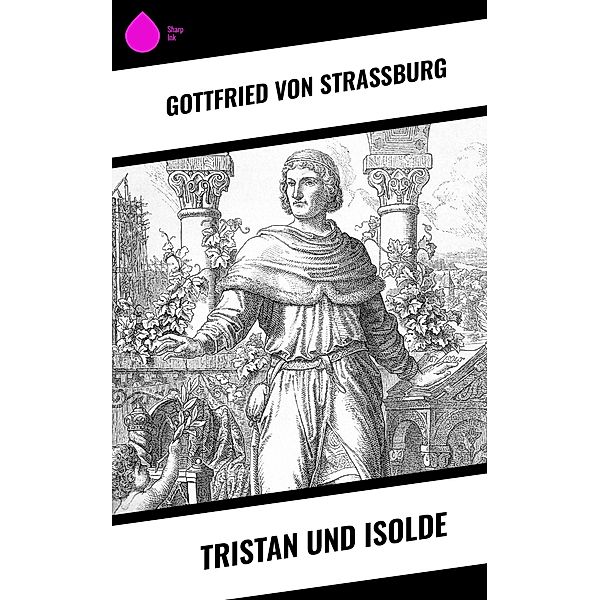 Tristan und Isolde, Gottfried von Strassburg