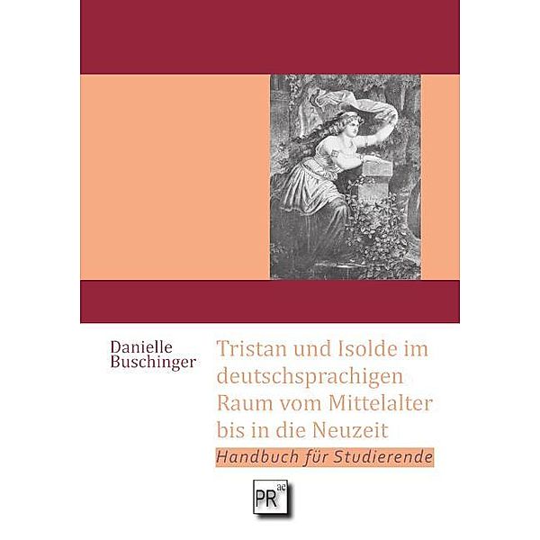 Tristan und Isolde im deutschsprachigen Raum vom Mittelalter bis in die Neuzeit, Danielle Buschinger