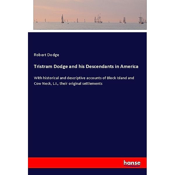 Tristram Dodge and his Descendants in America, Robert Dodge