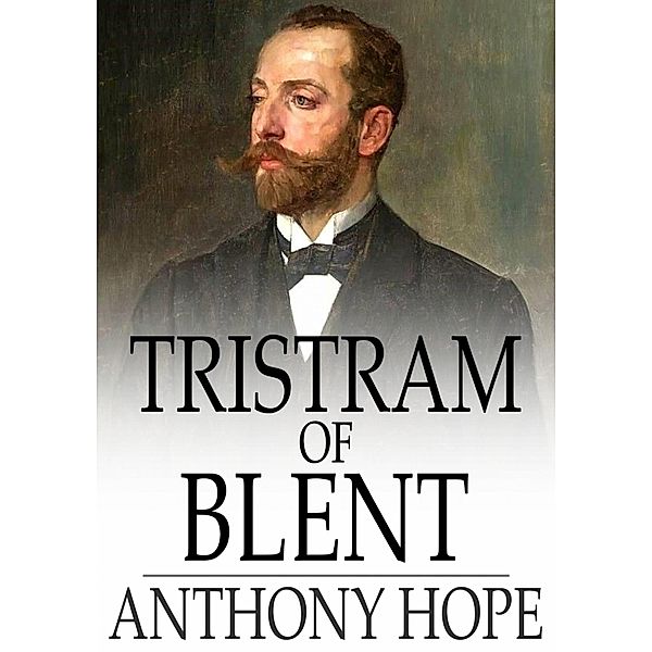 Tristram of Blent / The Floating Press, Anthony Hope