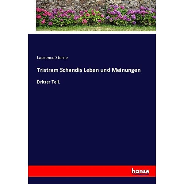 Tristram Schandis Leben und Meinungen.Tl.3, Laurence Sterne