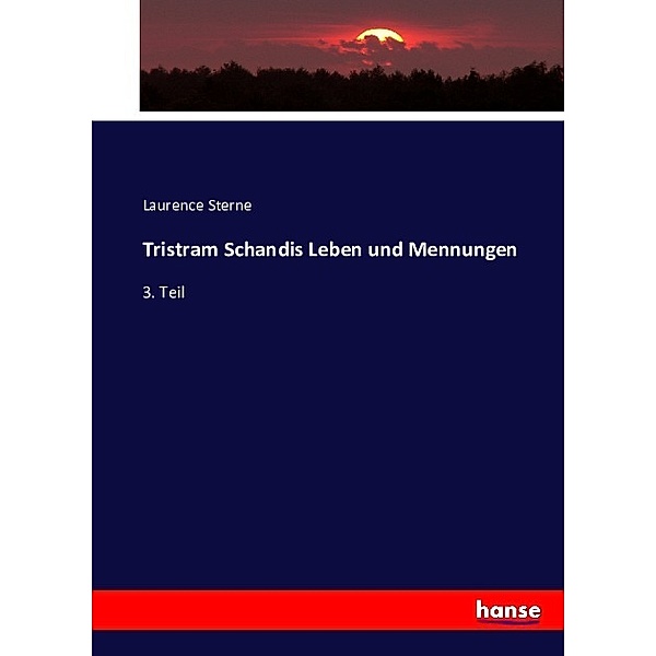 Tristram Schandis Leben und Mennungen.Tl.3, Laurence Sterne
