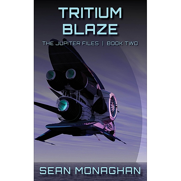 Tritium Blaze (The Jupiter Files, #2) / The Jupiter Files, Sean Monaghan
