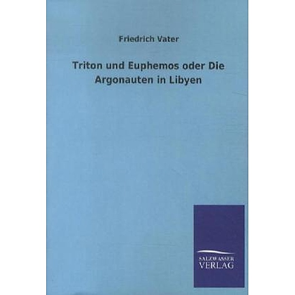 Triton und Euphemos oder Die Argonauten in Libyen, Friedrich Vater