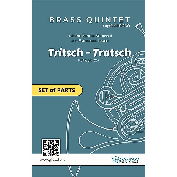 Tritsch-Tratsch Polka Brass quintet/ensemble and opt.Piano (parts) / Tritsch-Tratsch Polka - Brass quintet  Bd.1, Johann Strauss II, Brass Series Glissato