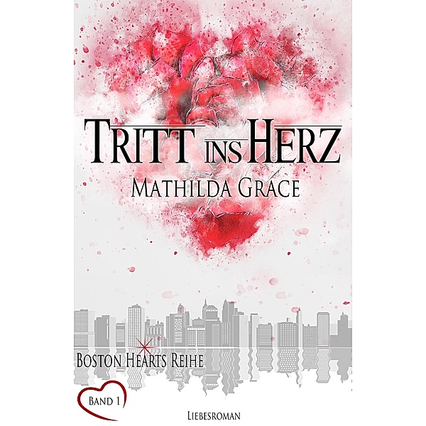 Tritt ins Herz / Boston Hearts Bd.1, Mathilda Grace