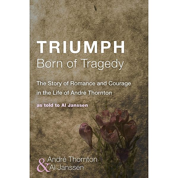 Triumph Born of Tragedy, André Sr. Thornton, Al Janssen